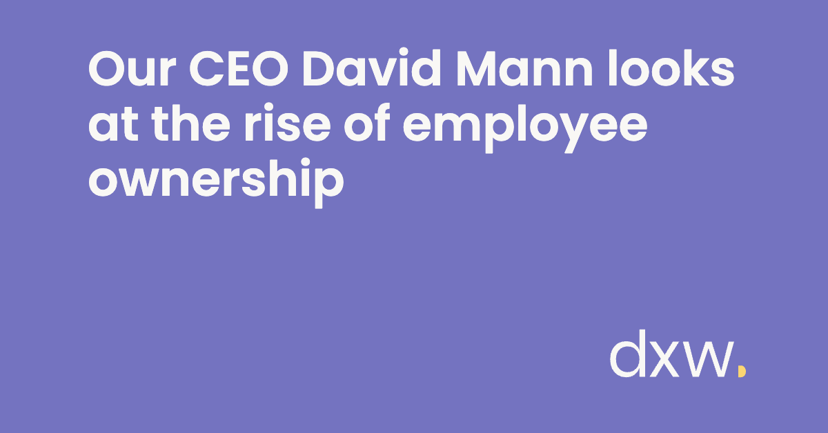 The rise of employee ownership - dxw