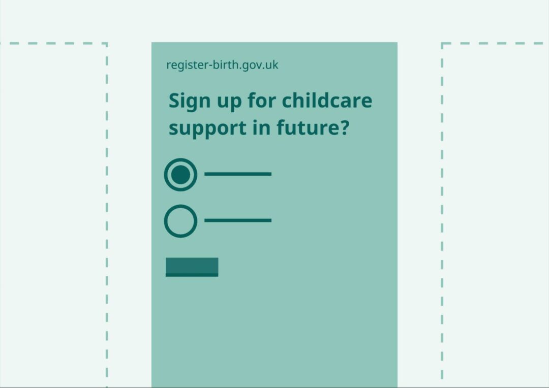 Illustration of a web form of a question and yes or no answer selected. It reads:

'register-birth.gov.uk

Sign for for childcare support in future?'